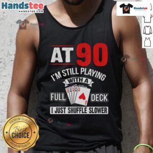 Colorful birthday tank top reading 'Nice At 90, I'm Still Playing With A Full Deck' featuring playing cards design.
