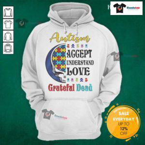 Grateful Dead hoodie featuring 'Nice Autism Accept Understand Love' design, promoting autism awareness and acceptance.