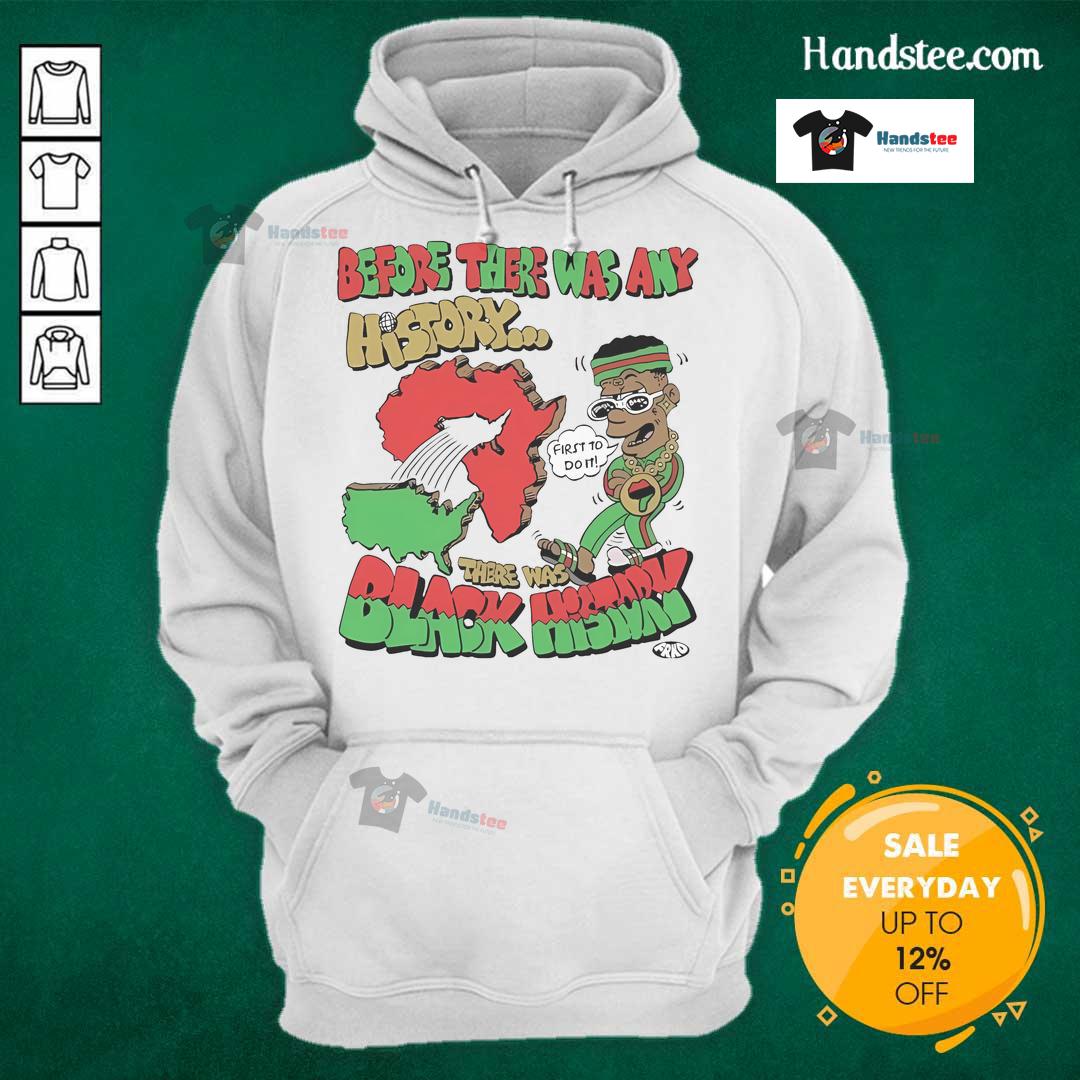 Frko hoodie featuring 'Before There Was Any History, There Was Black History' design, celebrating Black history.