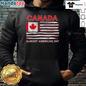 Nice Canada Almost American Eh Hoodie showcasing a fun Canada-USA blend design, perfect for casual wear.