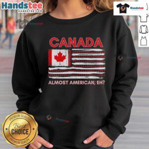 Cozy Nice Canada Almost American sweatshirt blending Canadian and American themes, perfect for casual wear.