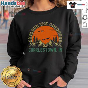 Nice Charlestown Indiana Explore The Outdoors sweatshirt featuring a cozy design for outdoor enthusiasts.