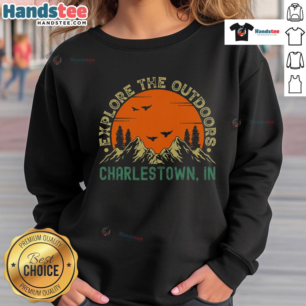 Nice Charlestown Indiana Explore The Outdoors sweatshirt featuring a cozy design for outdoor enthusiasts.