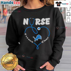 Alt Text: Cozy Nice Detroit Lions Nurse It's A Work Of Heart Sweatshirt, perfect for fans and healthcare heroes.
