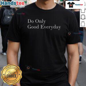 Alt Text: Nice Do Only Good Everyday T-Shirt in vibrant colors, promoting positivity and kindness in everyday life.