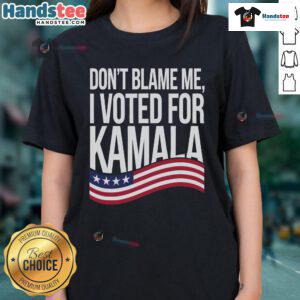 Kamala Harris 2024 ladies' tee with 'Don't Blame Me, I Voted For Kamala' slogan, perfect for political supporters in the USA.