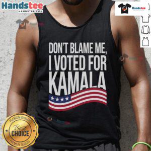 Kamala Harris tank top with 'Don't Blame Me, I Voted for Kamala 2024' slogan, perfect for supporters of Kamala Harris.