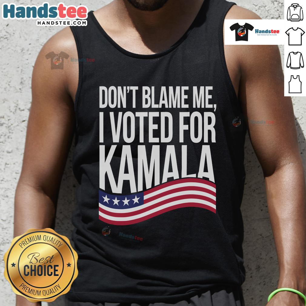 Kamala Harris tank top with 'Don't Blame Me, I Voted for Kamala 2024' slogan, perfect for supporters of Kamala Harris.