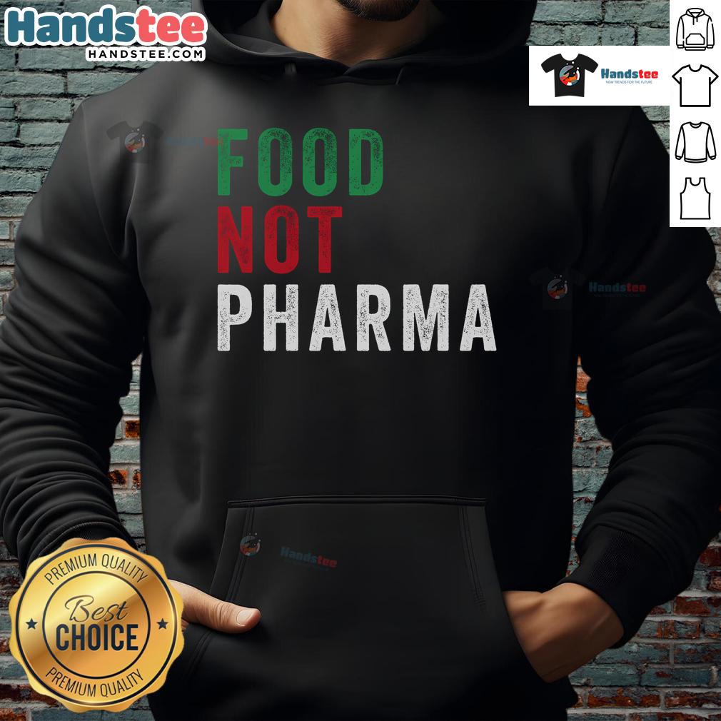 Organic nutrition hoodie featuring 'Nice Food Not Pharma Nutraceuticals' design for health-conscious consumers.