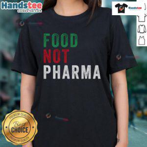 Stylish ladies' tee featuring 'Nice Food, Not Pharma' slogan promoting natural organic nutrition and nutraceuticals.