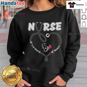 Houston Texans Nurse sweatshirt featuring 'Its a Work of Heart' design, perfect for fans and healthcare workers.