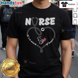Nice Houston Texans Nurse 'It's A Work Of Heart' T-Shirt featuring team colors and heart design, perfect for fans.