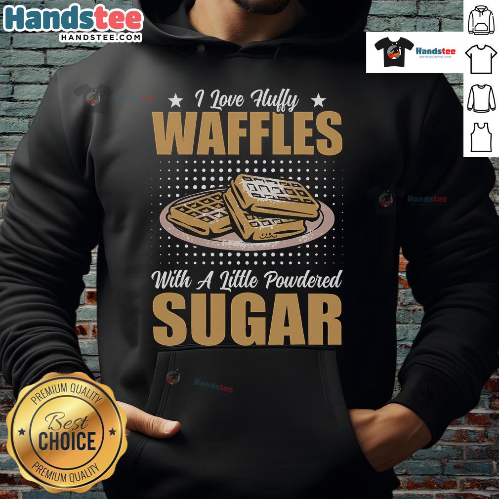 Cozy hoodie reading 'I Love Fluffy Waffles' with powdered sugar design, perfect for waffle lovers.
