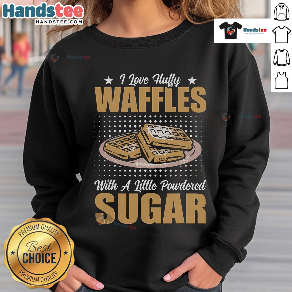 Alt Text: Cozy sweatshirt featuring I Love Fluffy Waffles design with powdered sugar, perfect for waffle lovers.