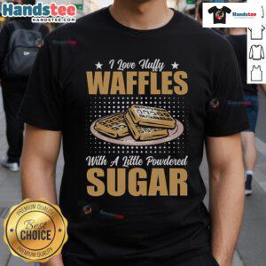Nice I Love Fluffy Waffles T-Shirt with powdered sugar design, perfect for waffle lovers and brunch enthusiasts.