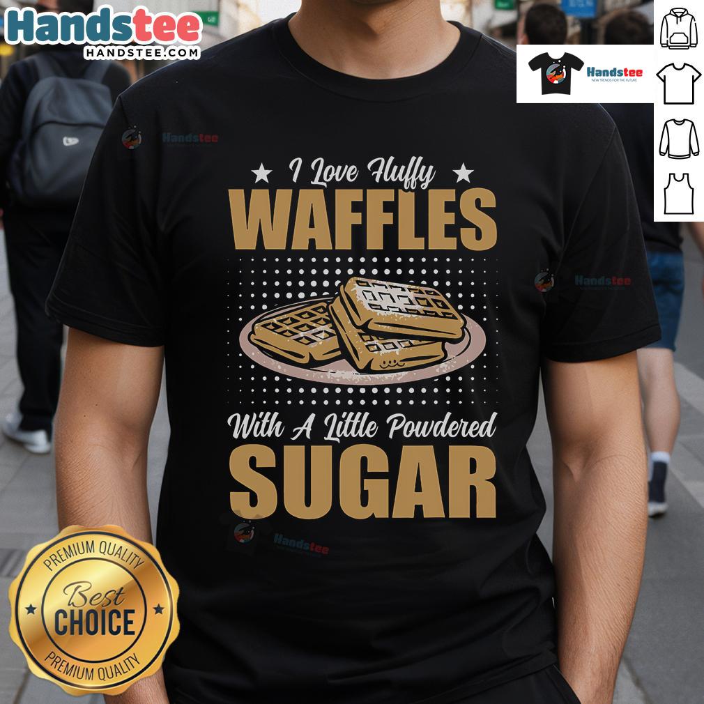 Nice I Love Fluffy Waffles T-Shirt with powdered sugar design, perfect for waffle lovers and brunch enthusiasts.
