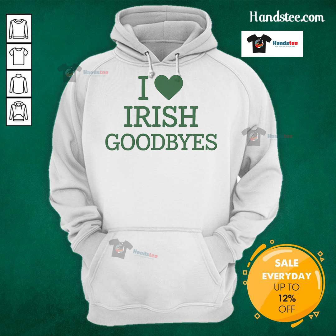 Cozy hoodie featuring 'I Love Irish Goodbyes' design, perfect for celebrating Irish culture and cozy gatherings.