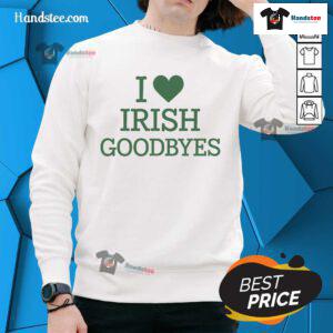 Cozy sweatshirt featuring 'I Love Irish Goodbyes' design, perfect for celebrating Irish culture and goodbyes in style.