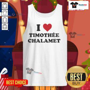 Stylish Nice I Love Timothee Chalamet tank top featuring bold text and a trendy design, perfect for fans of the actor.