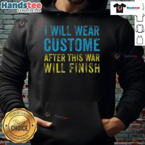 Zelensky hoodie with a bold slogan 'Nice, I Will Wear Custom After This War Will Finish' displayed in vibrant colors.