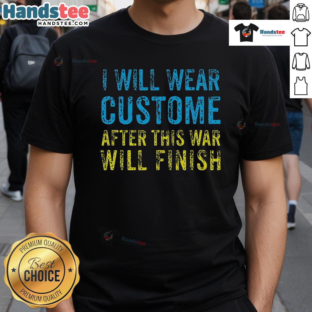 Nice I Will Wear Custom After This War Finishes Zelensky T-Shirt design featuring a bold statement and vibrant colors.