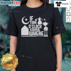 Nice If Tar O' Clock Somewhere Ramadan Ladies Tee featuring a stylish design perfect for celebrating Ramadan.