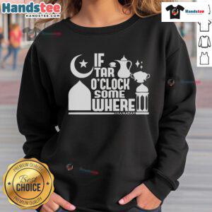 Cozy 'Nice-If-Tar-O-Clock-Somewhere' Ramadan sweatshirt in vibrant colors, perfect for celebrating the holy month.