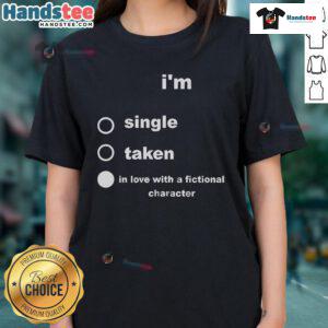 Funny women's tee: 'Nice, I'm Single, Taken, In Love With A Fictional Character' design perfect for book and movie lovers.