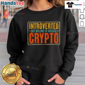 Cozy 'Nice Introverted But Willing to Discuss Crypto' sweatshirt displayed on a hanger, perfect for crypto enthusiasts.