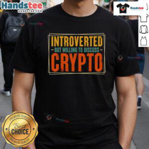Nice Introverted But Willing To Discuss Crypto T-Shirt featuring a witty design for crypto enthusiasts and introverts.