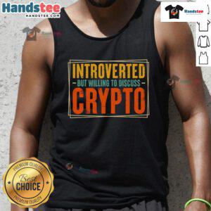 Stylish tank top featuring 'Nice Introverted But Willing to Discuss Crypto' design, perfect for crypto enthusiasts.
