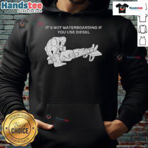 Alt Text: Nice It's Not Waterboarding If You Use Diesel Hoodie featuring bold graphic design and comfortable fit for casual wear.
