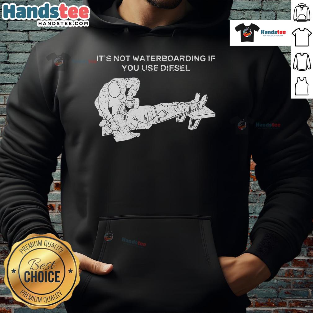 Alt Text: Nice It's Not Waterboarding If You Use Diesel Hoodie featuring bold graphic design and comfortable fit for casual wear.