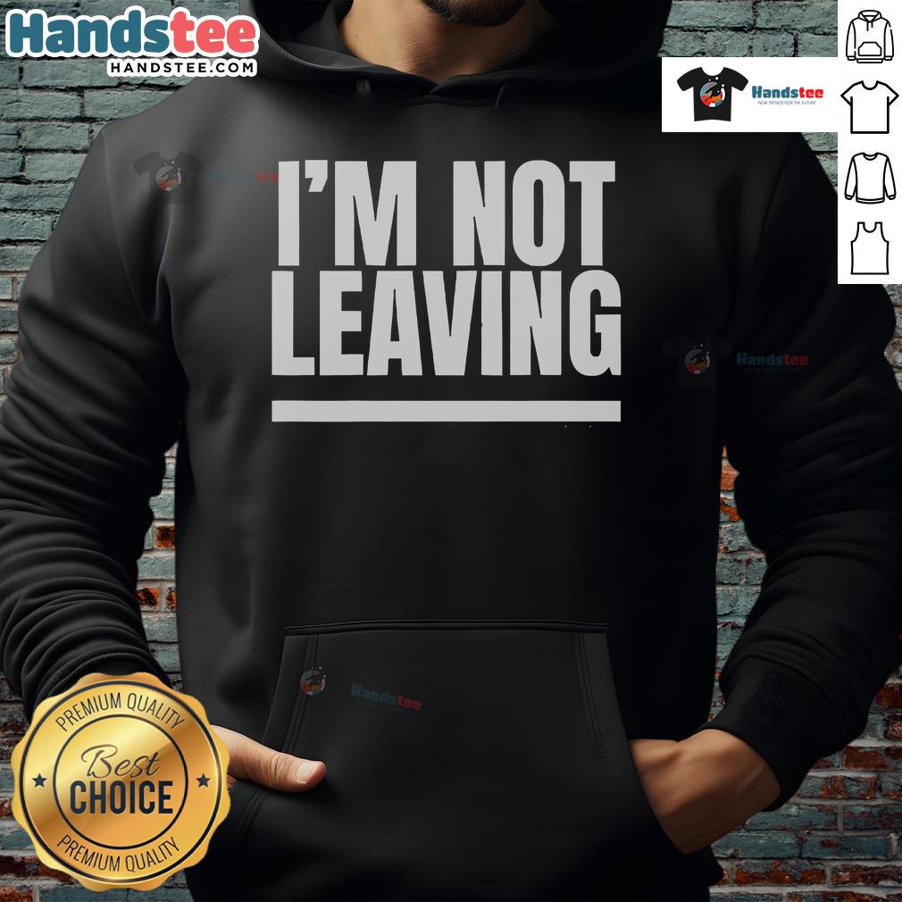 Nice Like Myles Garrett I'm Not Leaving Hoodie displayed on a mannequin, showcasing its stylish design and bold statement.