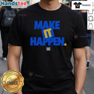 Nice Make It Happen Knc T-Shirt featuring a stylish design, perfect for casual wear and inspiring motivation.