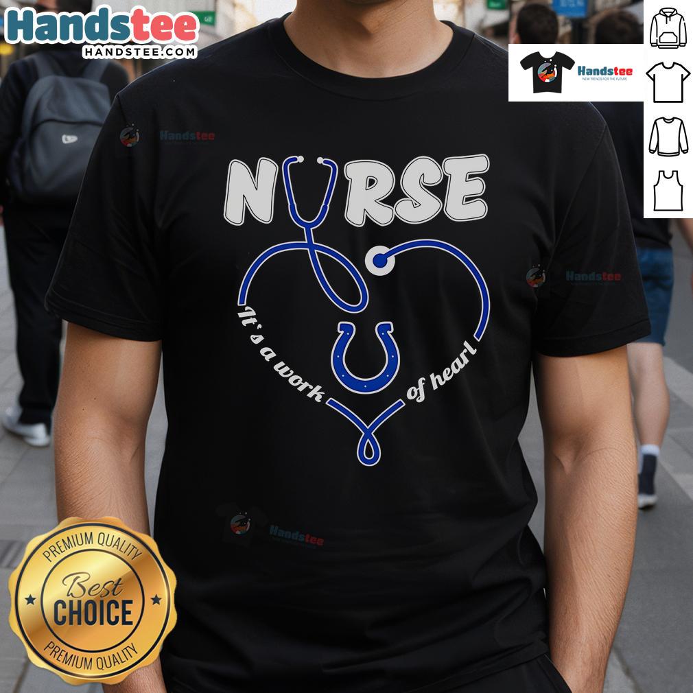 Nice Nurse It's A Work Of Heart Indianapolis Colts T-Shirt featuring a heart design, perfect for Colts fans and healthcare workers.
