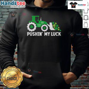 Nice Pushing My Luck Tractor Truck St. Patrick's Day Hoodie featuring vibrant green design and festive graphics.
