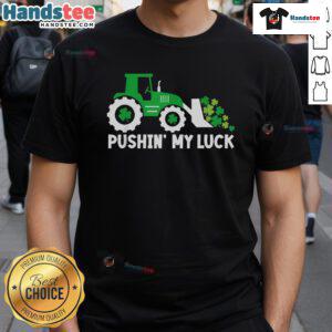 St. Patrick's Day T-shirt featuring a tractor truck design with the phrase 'Nice Pushing My Luck' for festive wear.