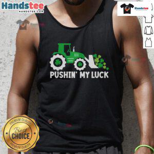 Celebrate St. Patrick's Day in style with the Nice Pushing My Luck Tractor Truck tank top for a festive look!