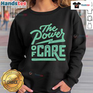 Nice The Power Of Care sweatshirt featuring a cozy design and positive message for comfort and style.