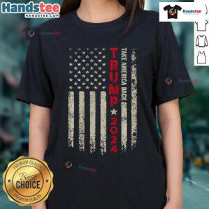 Nice Trump 2024 Flag Take America Back design on a ladies tee, showcasing support for Trumps 45-47 campaign.