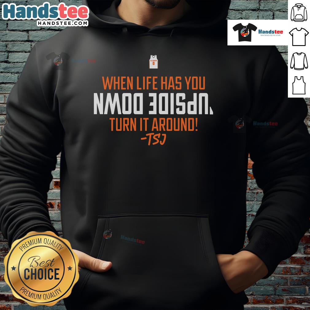 Terrence Shannon Jr. hoodie featuring 'Nice When Life Has You Upside Down, Turn It Around' design in vibrant colors.