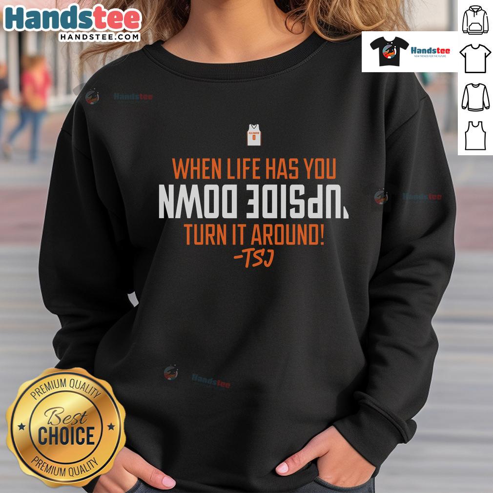 Terrence Shannon Jr. sweatshirt with 'When Life Has You Upside Down, Turn It Around' design, perfect for stylish motivation.