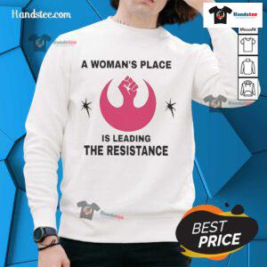 Official A Woman's Place is Leading the Resistance Sweatshirt in black, featuring a bold empowering slogan for activists.