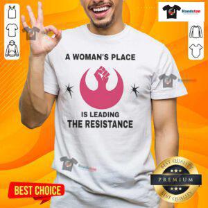 Alt Text: Official A Woman's Place Is Leading The Resistance T-Shirt featuring bold text design for empowerment and activism.