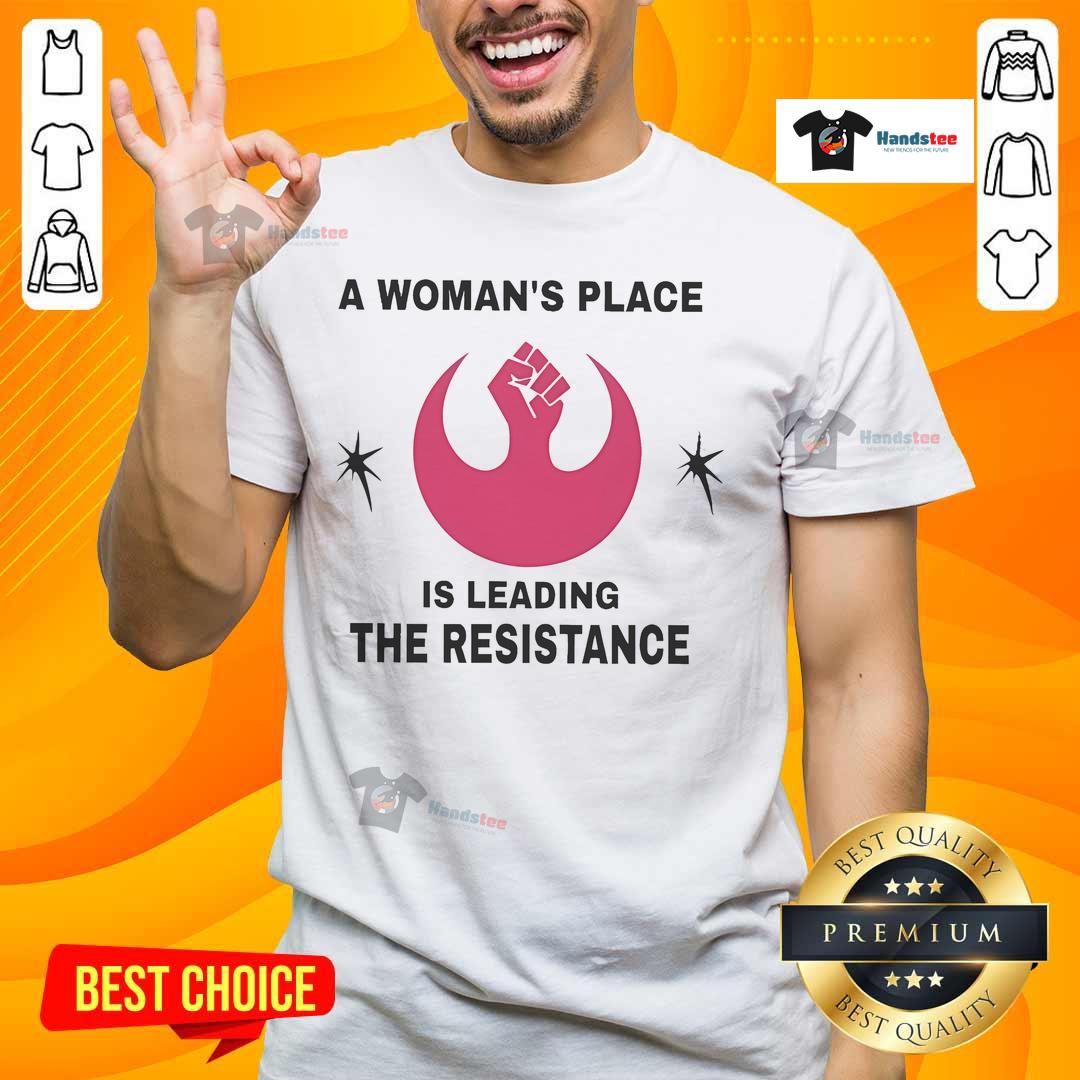 Alt Text: Official A Woman's Place Is Leading The Resistance T-Shirt featuring bold text design for empowerment and activism.