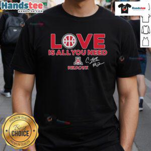 Official Arizona Wildcats Caleb Love Is All You Need T-Shirt featuring bold graphics and team colors for fans.