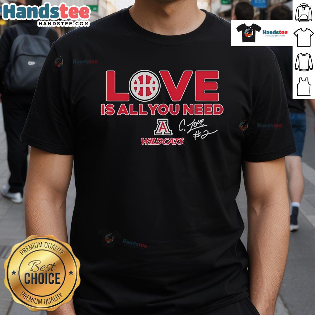Official Arizona Wildcats Caleb Love Is All You Need T-Shirt featuring bold graphics and team colors for fans.