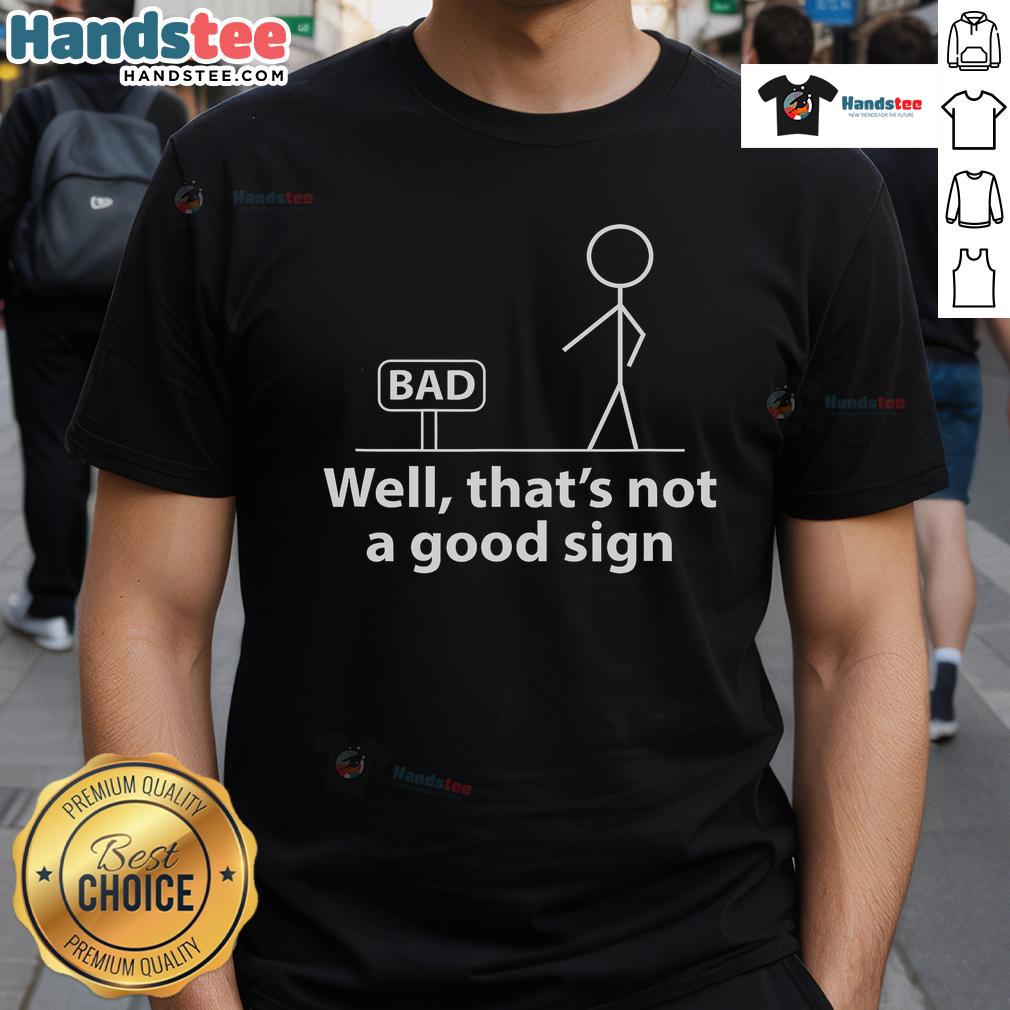 Funny Stickman T-Shirt with 'Bad Sign' graphic, perfect for humor lovers and casual wear enthusiasts.