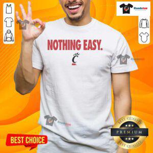 Alt Text: Official Cincinnati Bearcats Nothing Easy T-Shirt featuring bold logo and sporty design for fans and athletes.